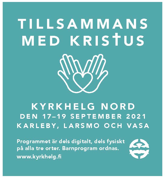 Tillsammans med kristus  Kyrkhelg nord den 17–19 september 2021 i Karleby, Larsmo och Vasa. Programmet är dels digitalt, dels fysiskt på alla tre orter. Barnprogram ordnas.