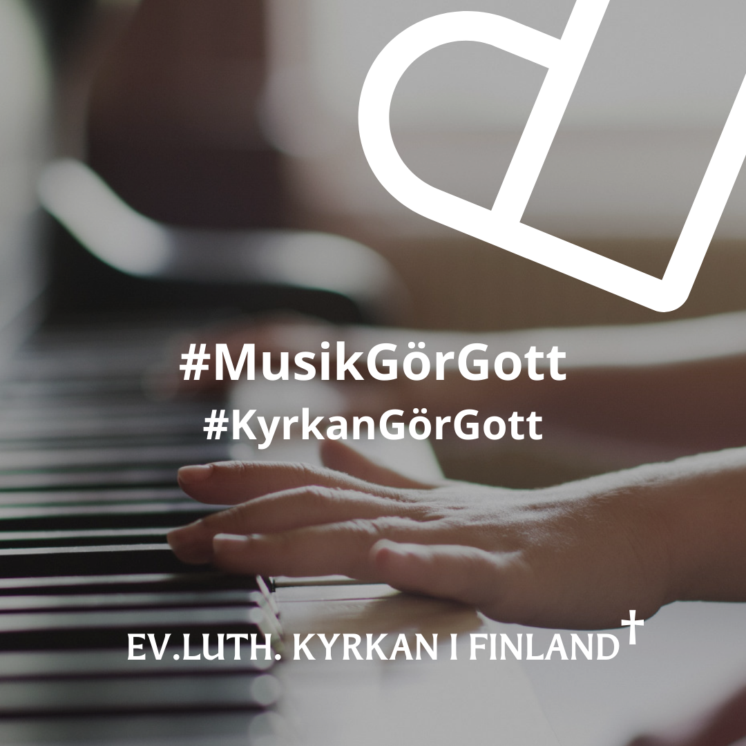 Bild av piano och text där det står ”#MusikGörGott #KyrkanGörGott EV.LUTH. KYRKAN I FINLAND”.
