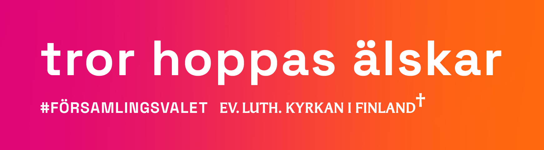 Affischen av församlingsvalet med text: tror, hoppas, älskar.